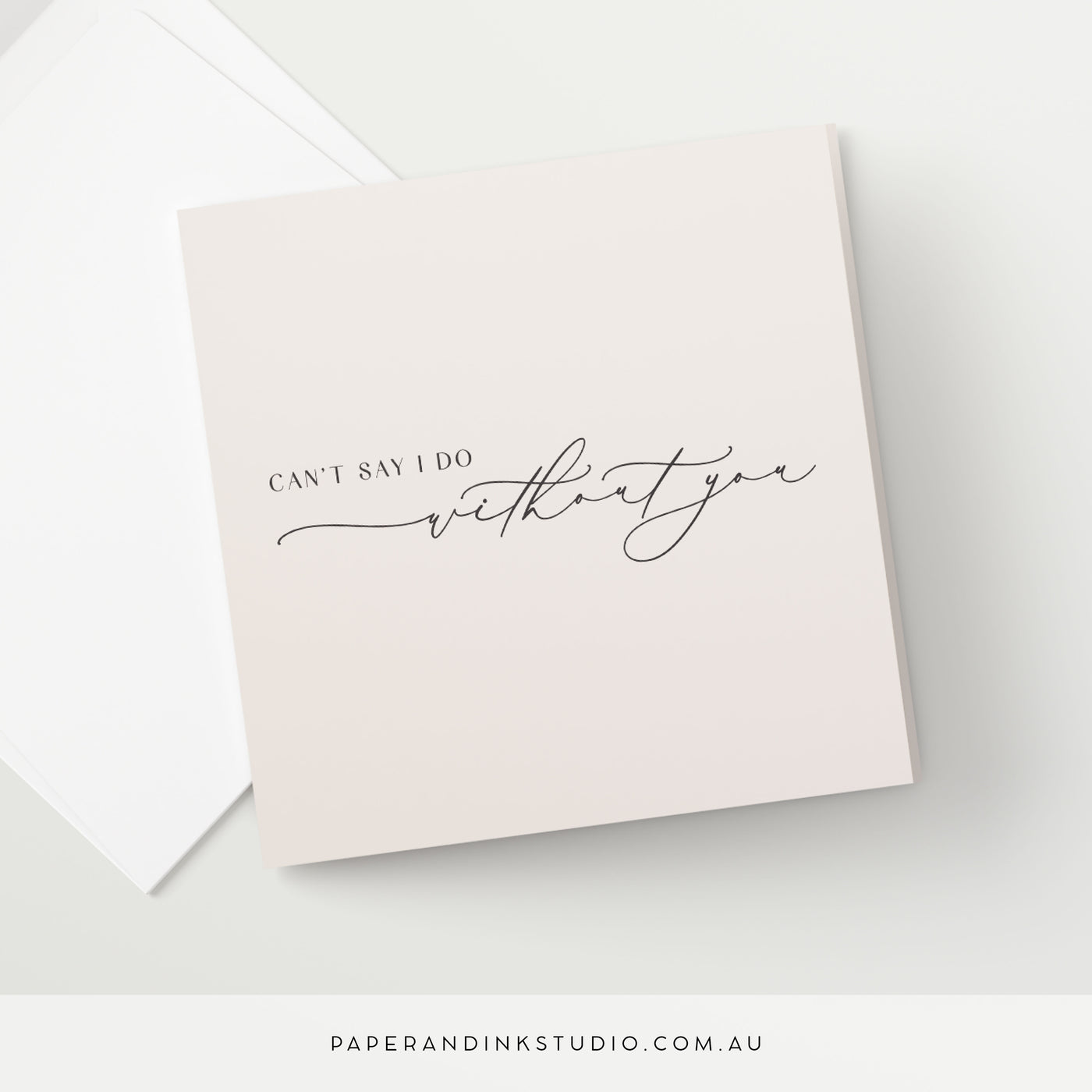 I Can't Say I Do Without You Card - Silk